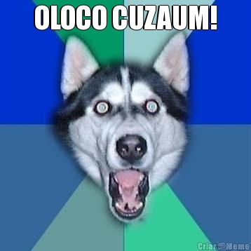 OLOCO CUZAUM! 