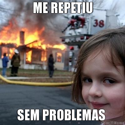 ME REPETIU SEM PROBLEMAS 