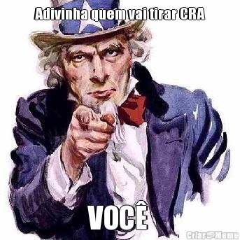 Adivinha quem vai tirar CRA VOC 