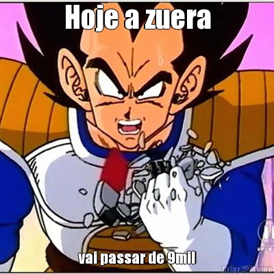 Hoje a zuera vai passar de 9mil