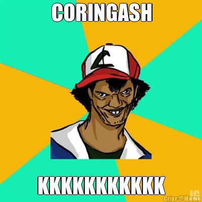 CORINGASH KKKKKKKKKKK