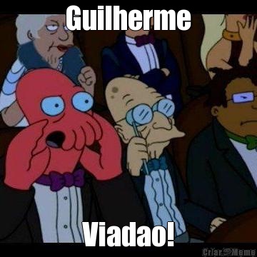Guilherme Viadao!