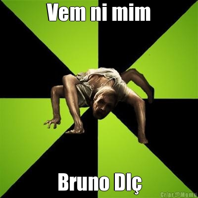 Vem ni mim Bruno Dl