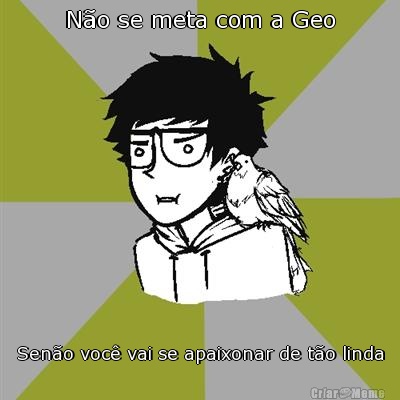 No se meta com a Geo Seno voc vai se apaixonar de to linda