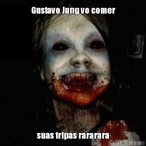 Gustavo Jung vo comer suas tripas rararara