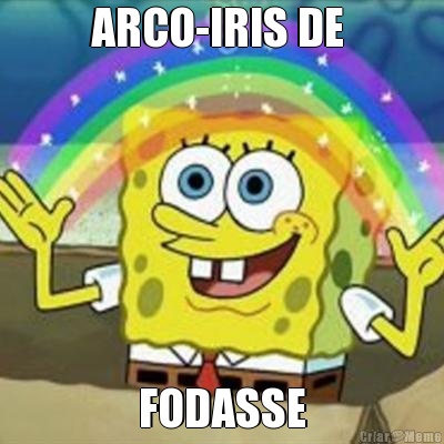 ARCO-IRIS DE  FODASSE