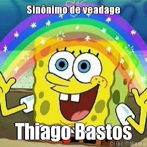 Sinnimo de veadage Thiago Bastos