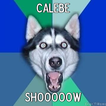 Calebe Shooooow