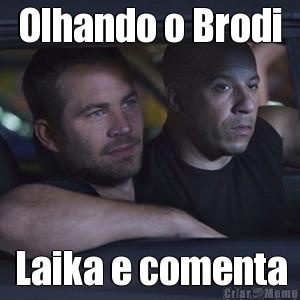 Olhando o Brodi Laika e comenta