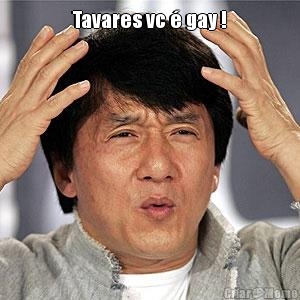 Tavares vc  gay ! 
