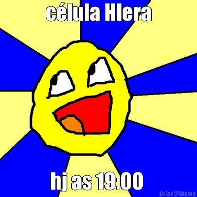 clula Hlera hj as 19:00 