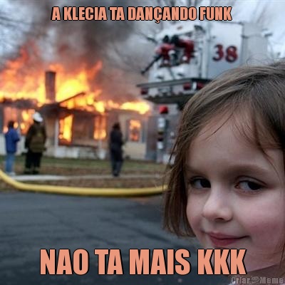 A KLECIA TA DANANDO FUNK NAO TA MAIS KKK