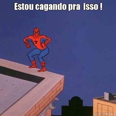 Estou cagando pra  isso ! 