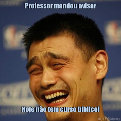 Professor mandou avisar Hoje no tem curso biblico!