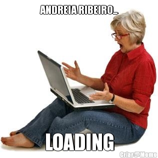 ANDREIA RIBEIRO... LOADING