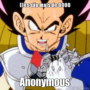 Eles so mais de 9000 Anonymous