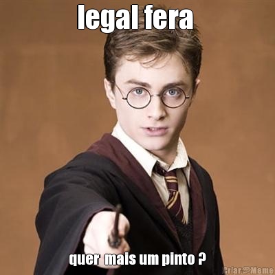 legal fera  quer  mais um pinto ?