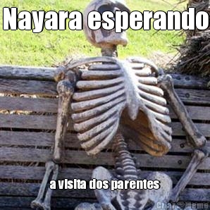 Nayara esperando a visita dos parentes