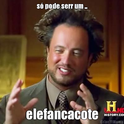 s pode serr um ... elefancacote