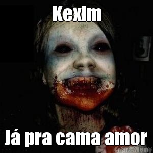 Kexim J pra cama amor