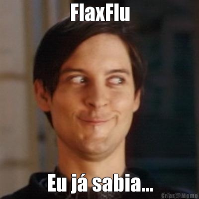 FlaxFlu Eu j sabia...