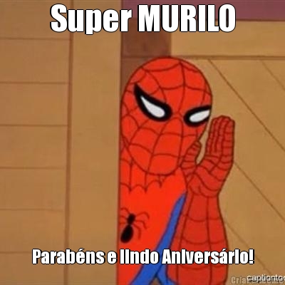 Super MURILO Parabns e lindo Aniversrio!