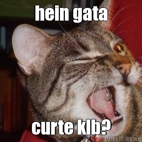 hein gata curte klb?