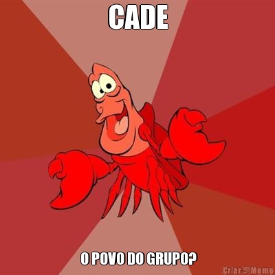 CADE  O POVO DO GRUPO?