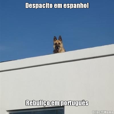 Despacito em espanhol Rebulio em portugus