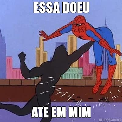 ESSA DOEU ATE EM MIM