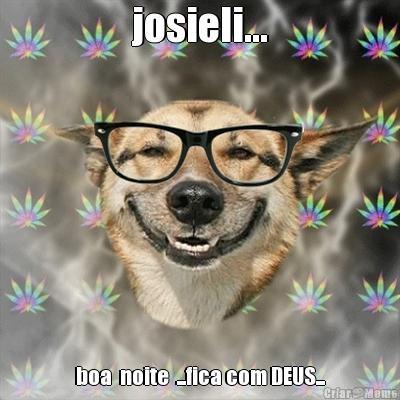 josieli... boa  noite  ...fica com DEUS...