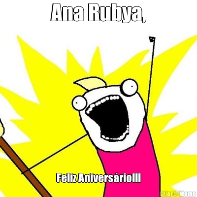 Ana Rubya, Feliz Aniversrio!!!