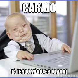 CARAIO T TENDO VRIOS BUG AQUI