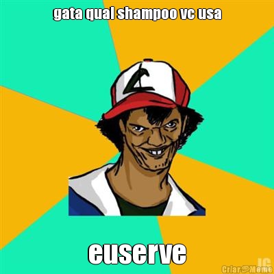 gata qual shampoo vc usa euserve