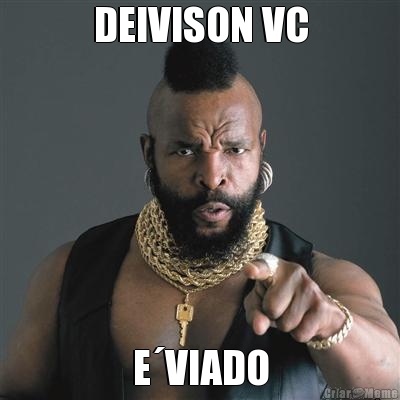 DEIVISON VC EVIADO