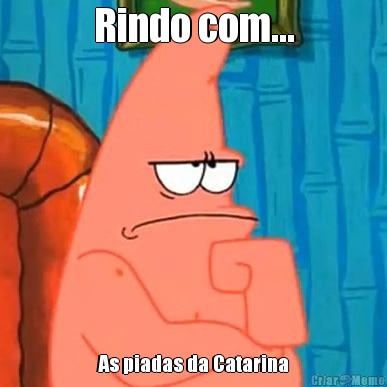 Rindo com... As piadas da Catarina