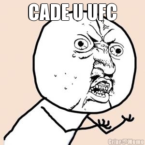 CADE U UFC

 