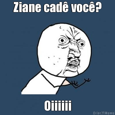 Ziane cad voc? Oiiiiii