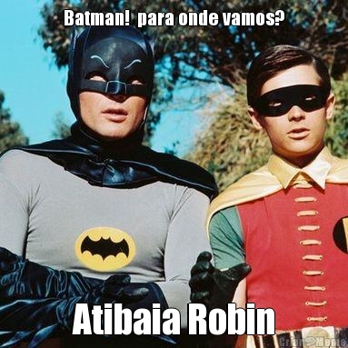 Batman!  para onde vamos? Atibaia Robin