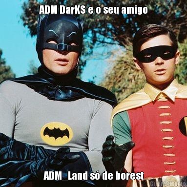 ADM DarKS e o seu amigo ADM_Land s de borest
