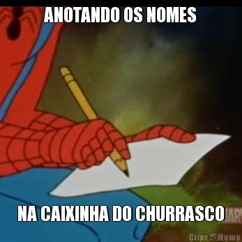 ANOTANDO OS NOMES NA CAIXINHA DO CHURRASCO