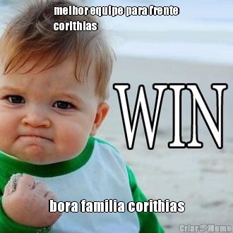 melhor equipe para frente
corithias bora familia corithias
