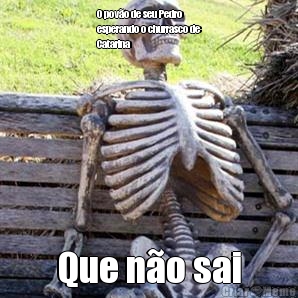 O povo de seu Pedro
esperando o churrasco de
Catarina  Que no sai
