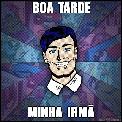 BOA  TARDE MINHA  IRM