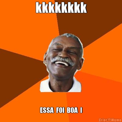 kkkkkkkk ESSA  FOI  BOA  !