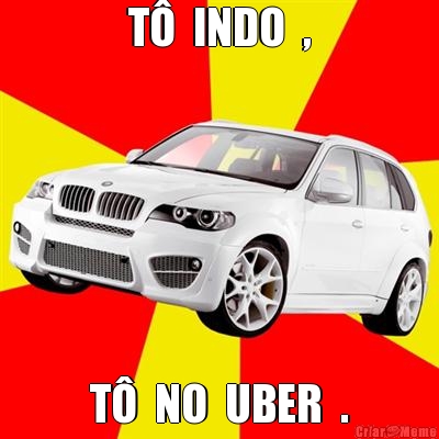 T  INDO  , T  NO  UBER  .