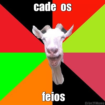 cade  os  feios