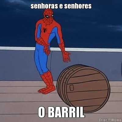 senhoras e senhores O BARRIL