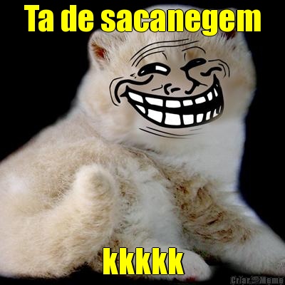 Ta de sacanegem kkkkk