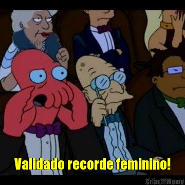  Validado recorde feminino!